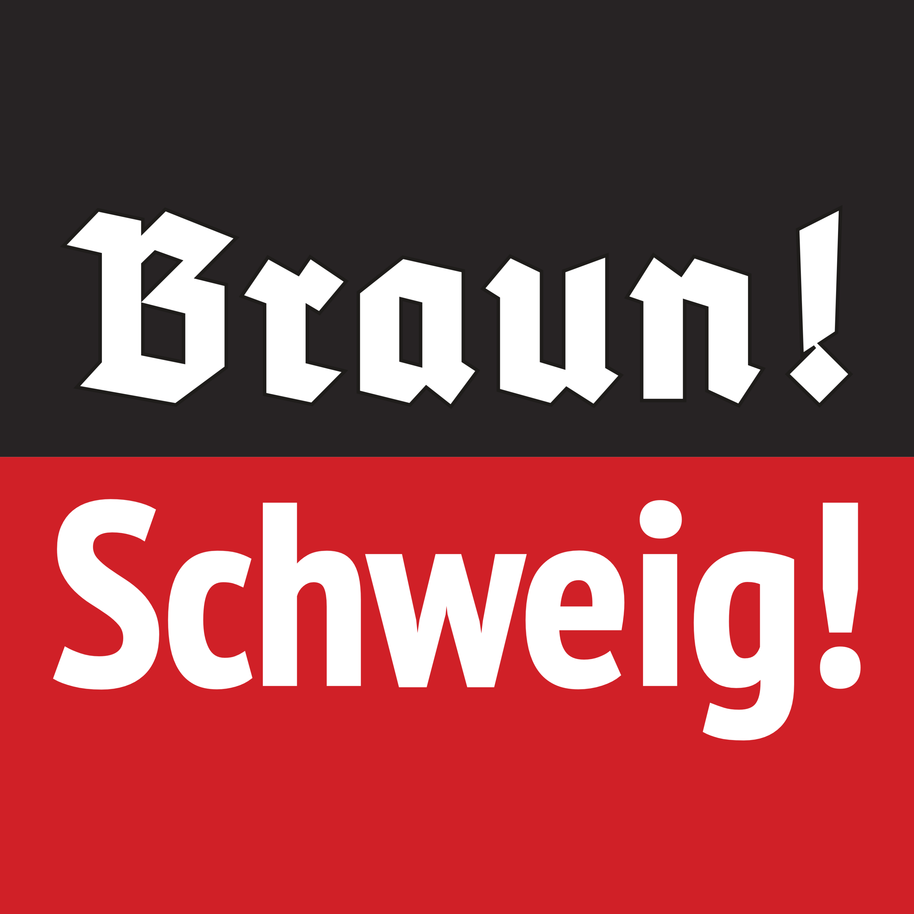 Kampagnenmotiv „Braun! Schweig!“: „Braun!“ in Frakturschrift auf Schwarz, darunter „Schweig!“ auf Rot